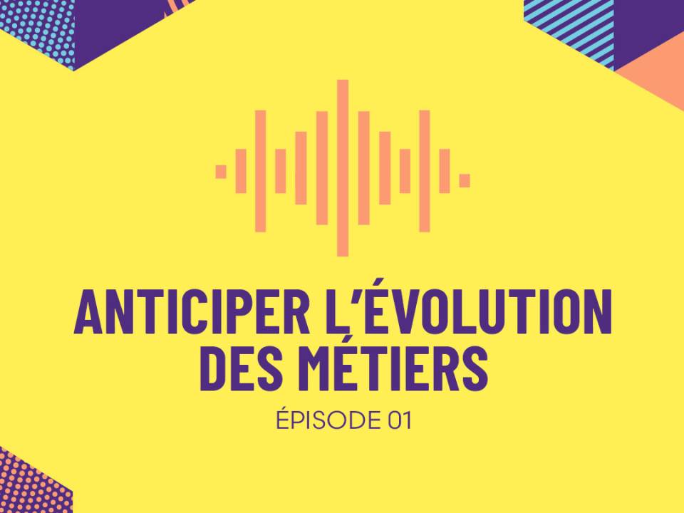 Ép1 Anticiper l’évolution des métiers