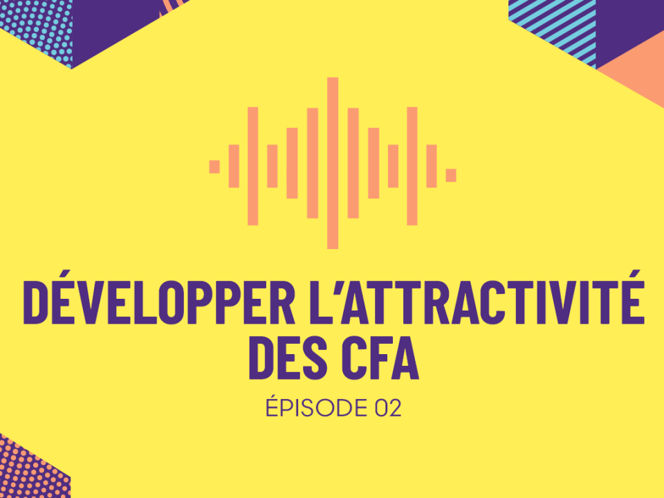 Épisode 2 - Développer l’attractivité des CFA